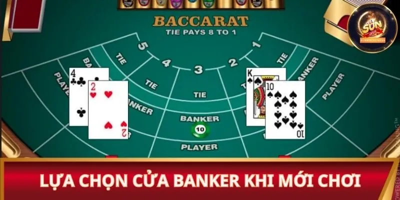 Lựa chọn cửa Banker khi mới chơi