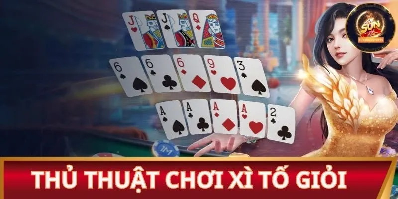 Những thủ thuật chơi xì tố giỏi nhất tại nền tảng