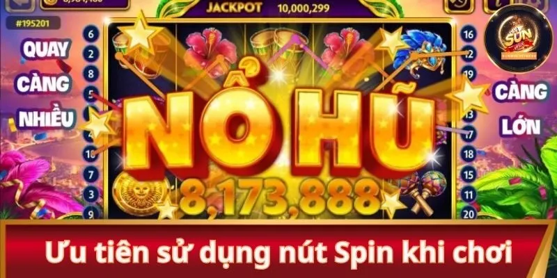 Ưu tiên sử dụng nút Spin khi chơi